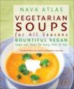 Vegetarian Soups for All Seasons: Bountiful Vegan Soups and Stews for Every Time of Year by Nava Atlas