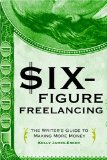 Six-Figure Freelancing by Kelly James-Enger