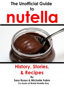 The Unofficial Guide to Nutella by Sara Rosso and Michelle Fabio The Unofficial Guide to Nutella by Sara Rosso and Michelle Fabio