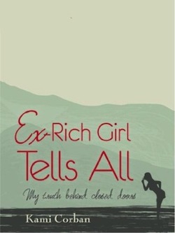 Ex-Rich Girl Tells All by Kami Corban