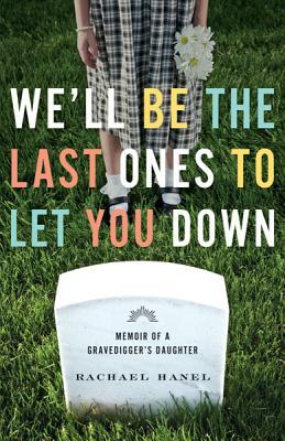 We'll Be the Last Ones to Let You Down by Rachael Hanel