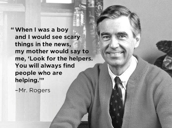 Mr Rogers - look for the helpers