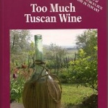 Too Much Tuscan Wine by Dario Castagno