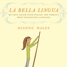 La Bella Lingua by Dianne Hales