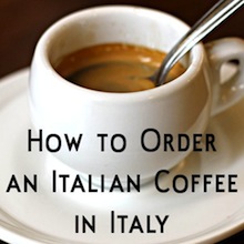 How to Order an Italian Coffee in Italy by Sara Rosso