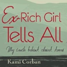 Ex-Rich Girl Tells All by Kami Corban